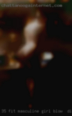 35 fit, masculine girl blow & discrete in Bakersfield CA.