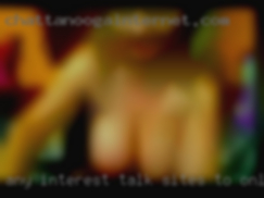 (Any interest talk sites to online.