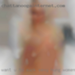 Want u to suck sexy hung women guys near Tri Cities Tennessee.